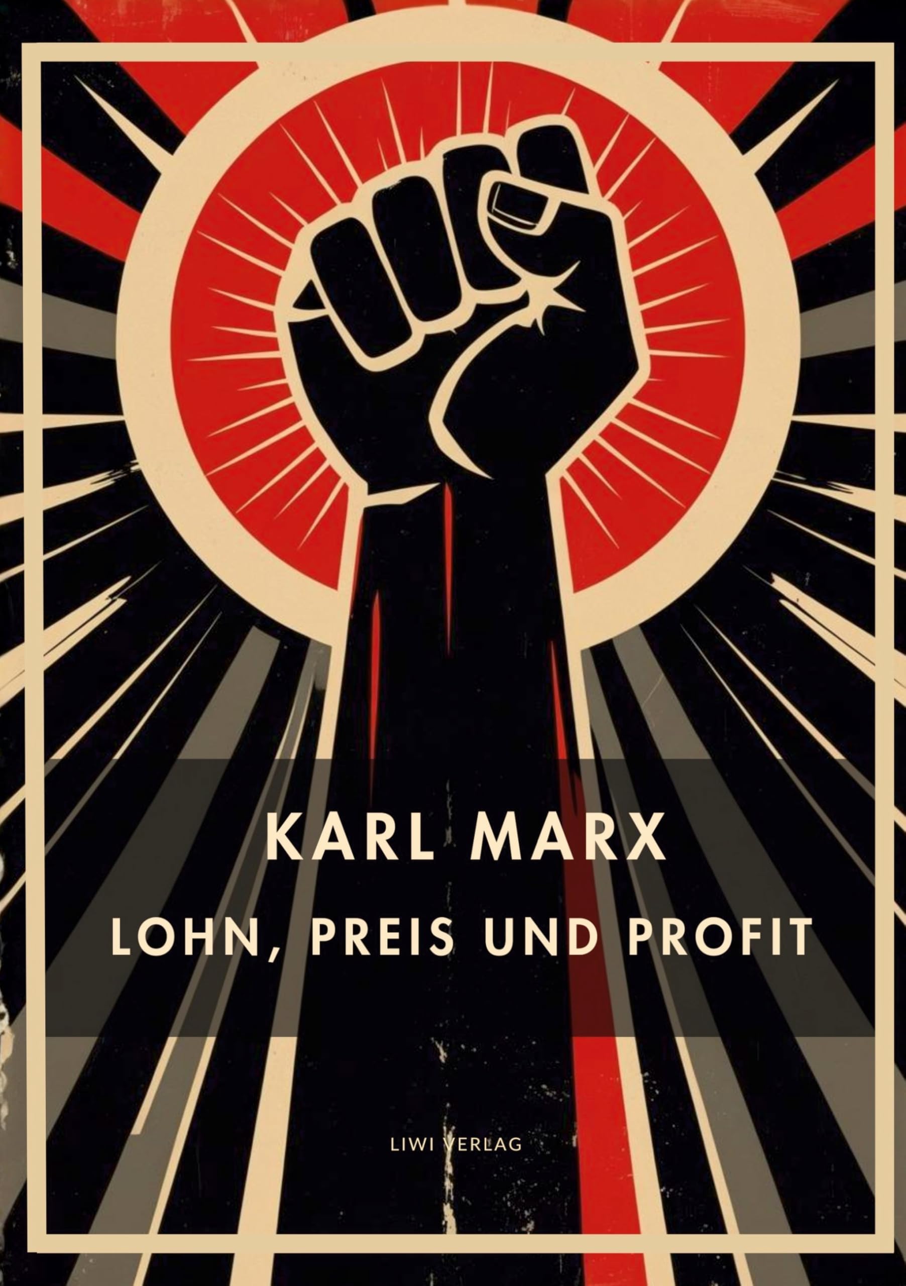 Karl Marx: Lohn, Preis und Profit. Vollständige Neuausgabe Philosophy