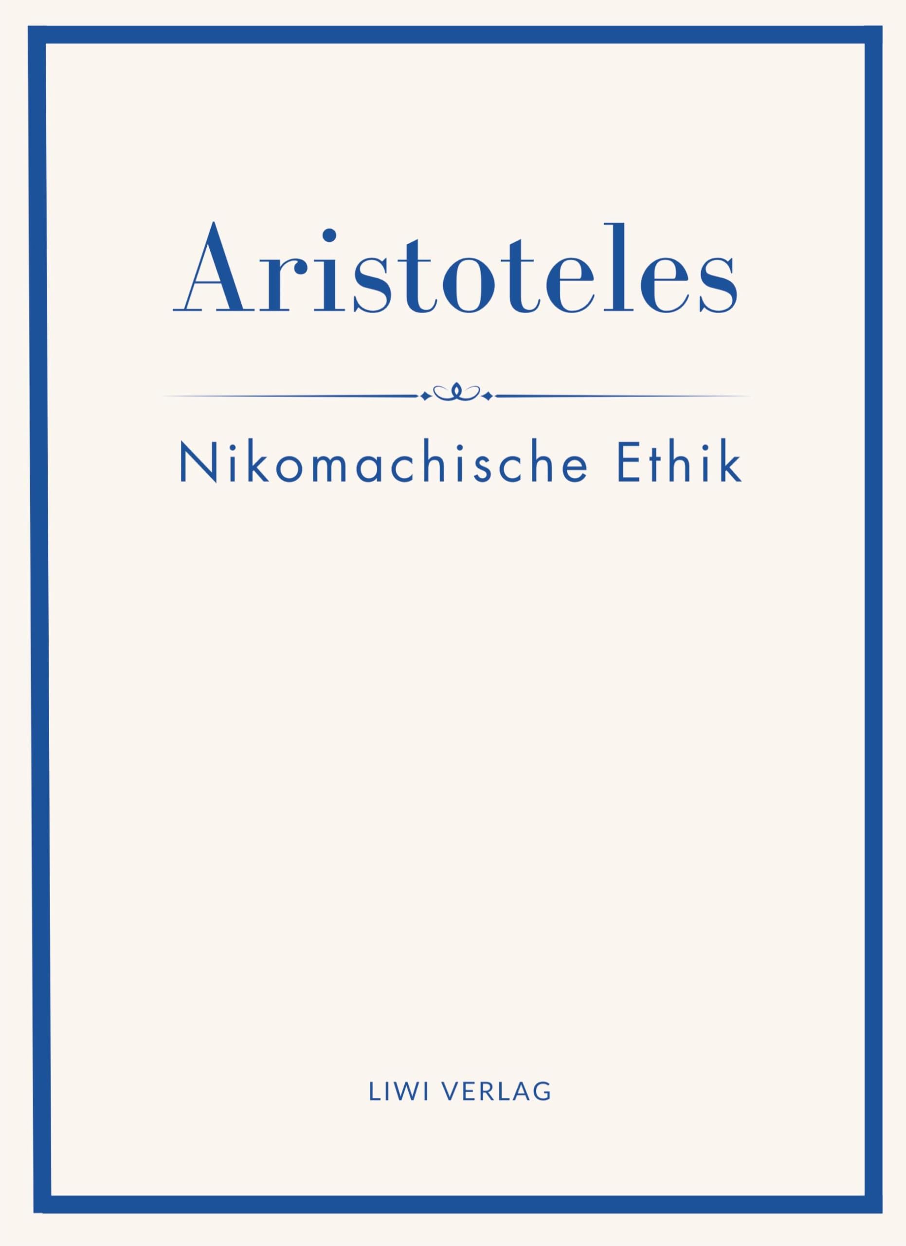 Aristoteles: Nikomachische Ethik. Vollständige Neuausgabe Classics