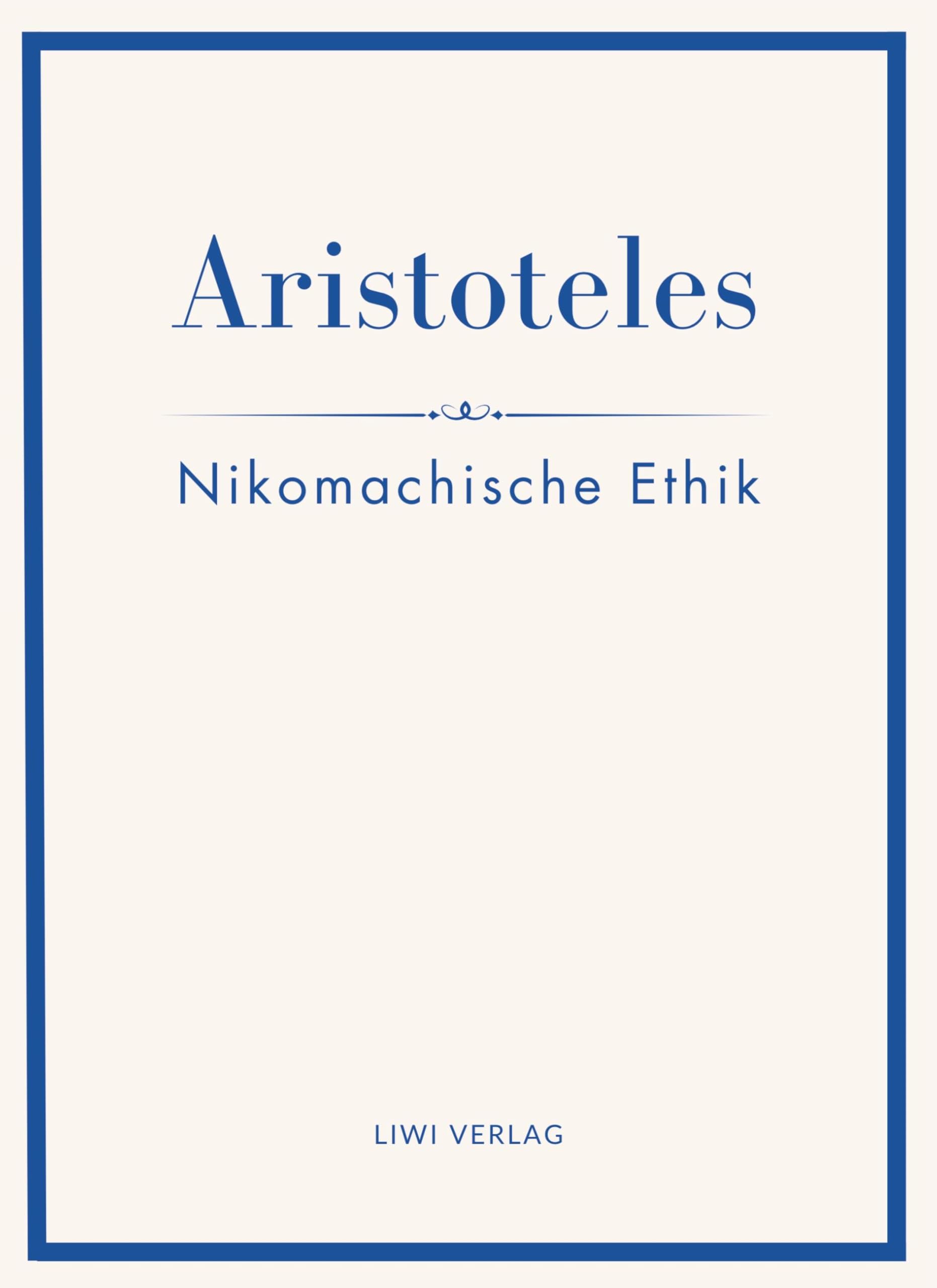 Aristoteles: Nikomachische Ethik. Vollständige Neuausgabe Classics