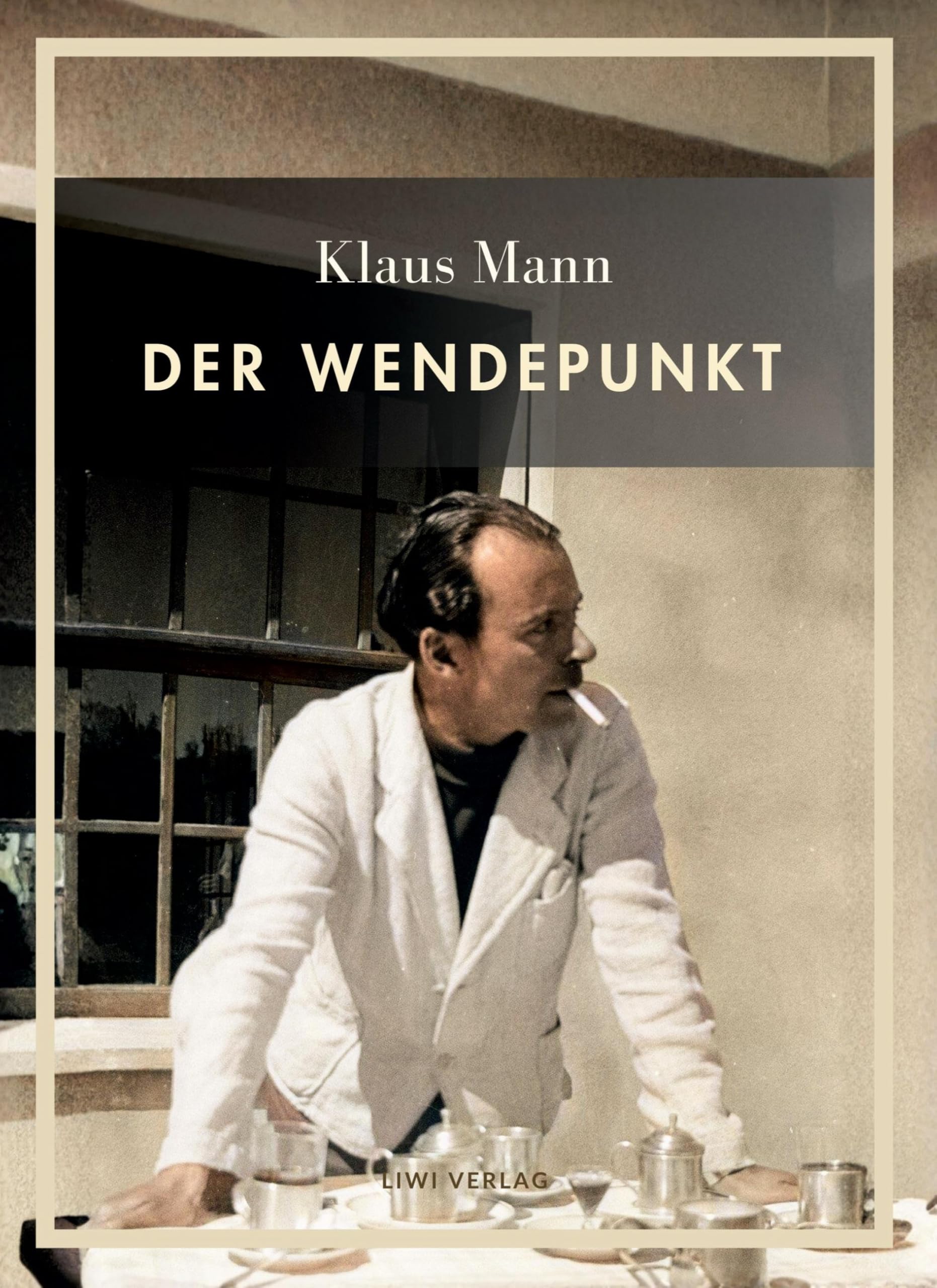 Klaus Mann: Der Wendepunkt. Vollständige Neuausgabe Classics
