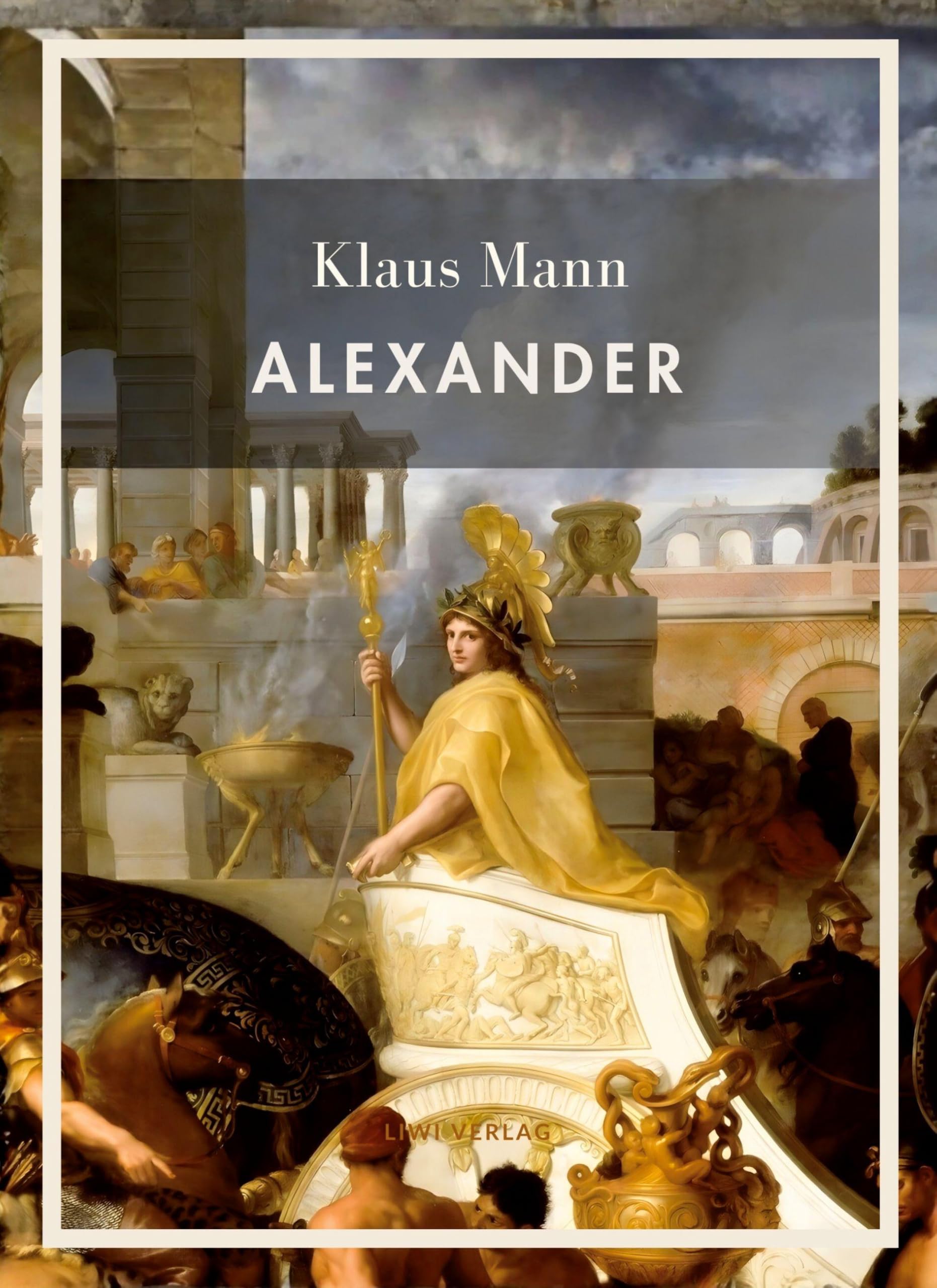 Klaus Mann: Alexander. Vollständige Neuausgabe Classics
