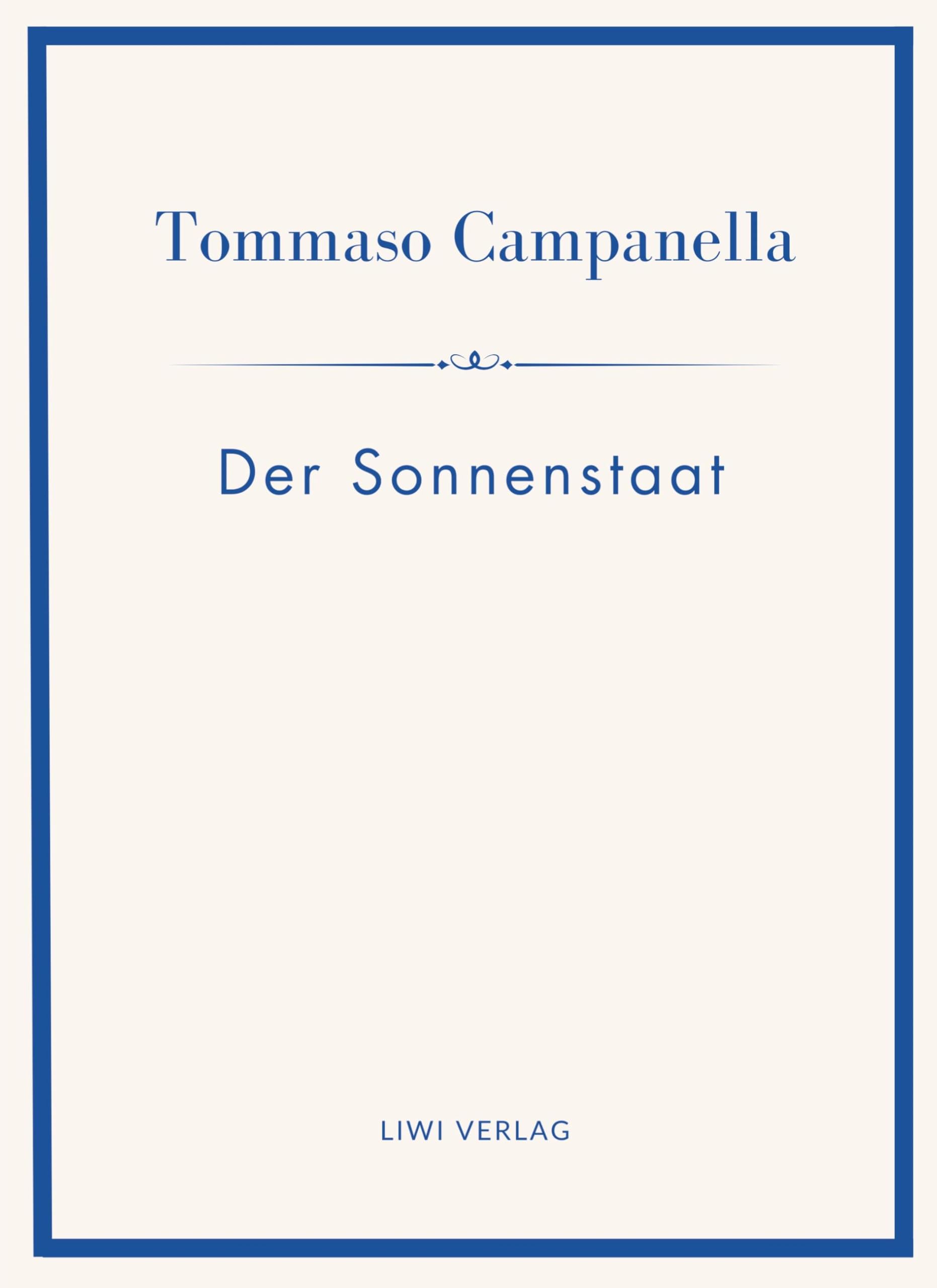 Tommaso Campanella: Der Sonnenstaat. Vollständige Neuausgabe Classics