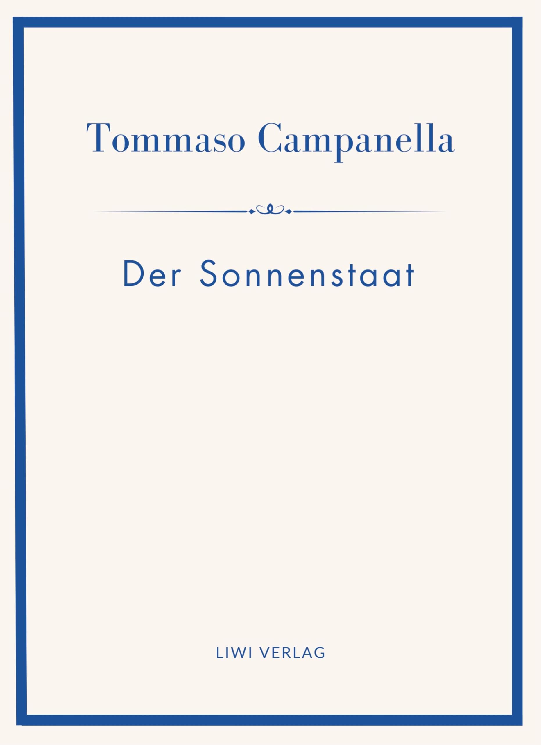 Tommaso Campanella: Der Sonnenstaat. Vollständige Neuausgabe Classics