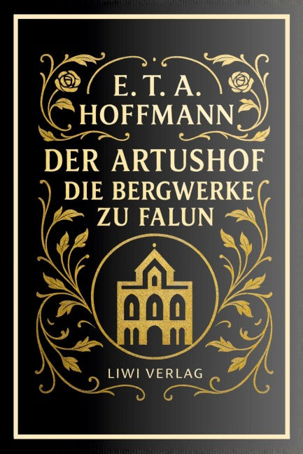 E. T. A. Hoffmann: Der Artushof / Die Bergwerke zu Falun. Vollständige Neuausgabe Classics