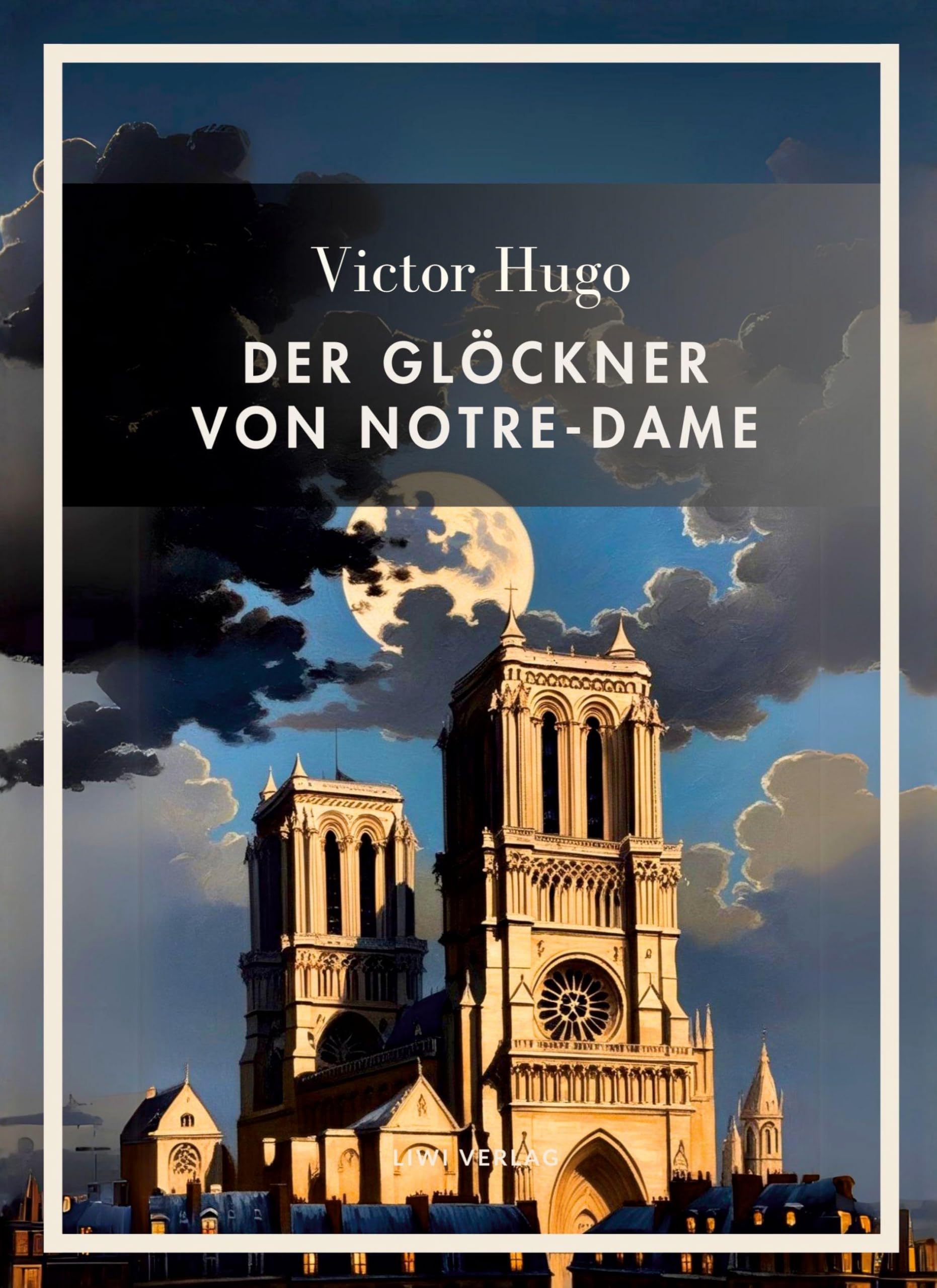 Victor Hugo: Der Glöckner von Notre-Dame. Vollständige Neuausgabe Classics
