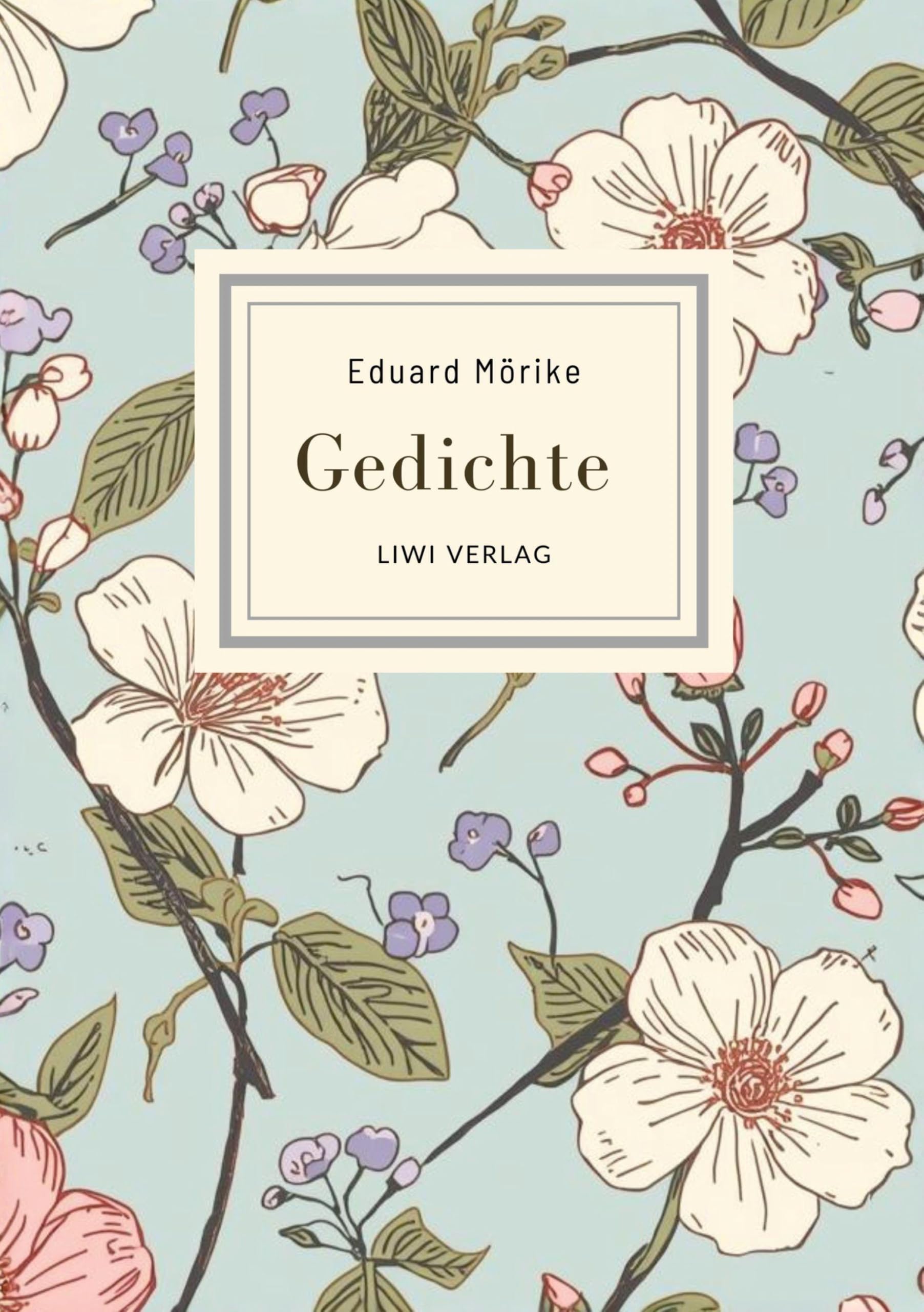 Eduard Mörike: Gedichte. Vollständige Neuausgabe Classics