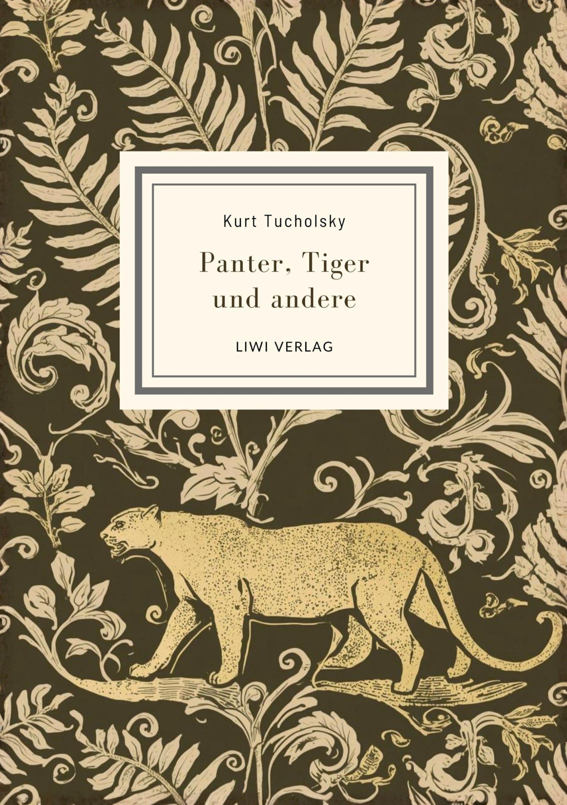 Kurt Tucholsky: Panter, Tiger und andere (Ausgewählte Werke) Classics