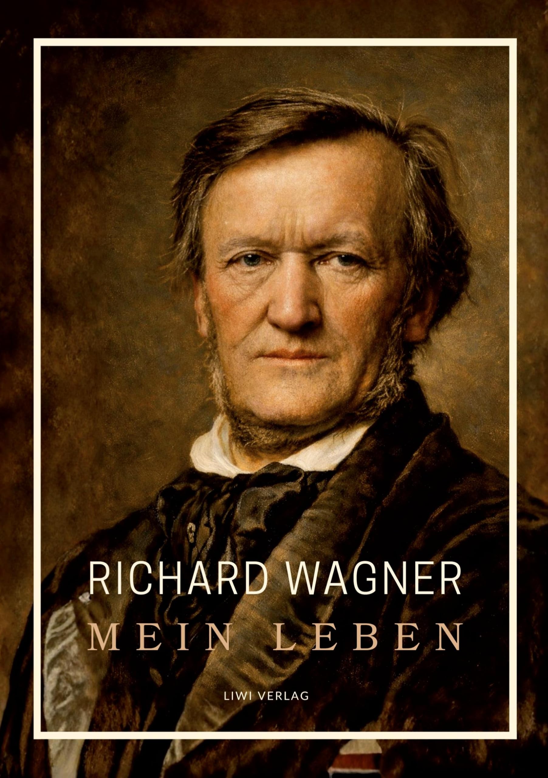 Richard Wagner: Mein Leben. Neuausgabe Classics