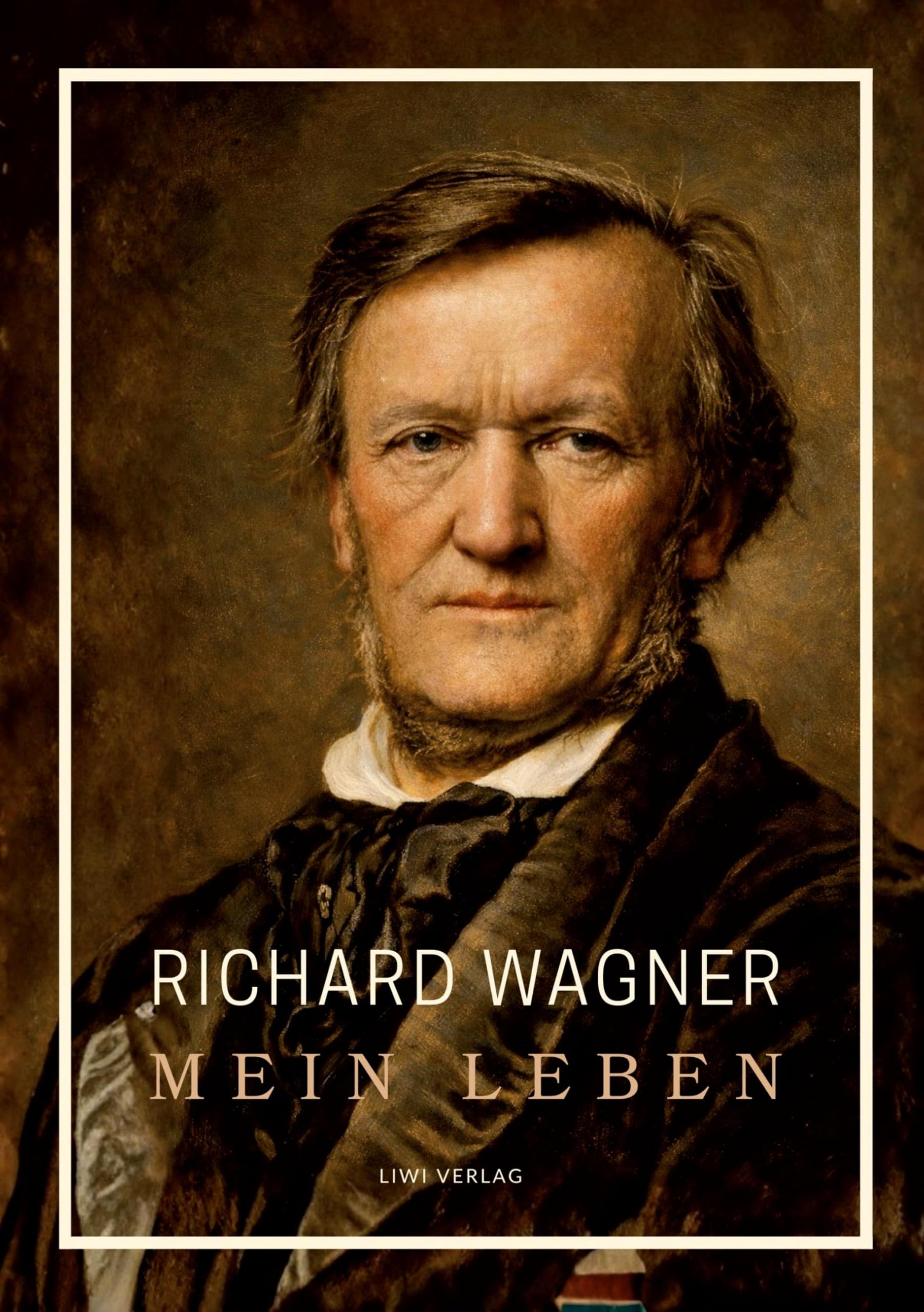 Richard Wagner: Mein Leben. Neuausgabe Classics