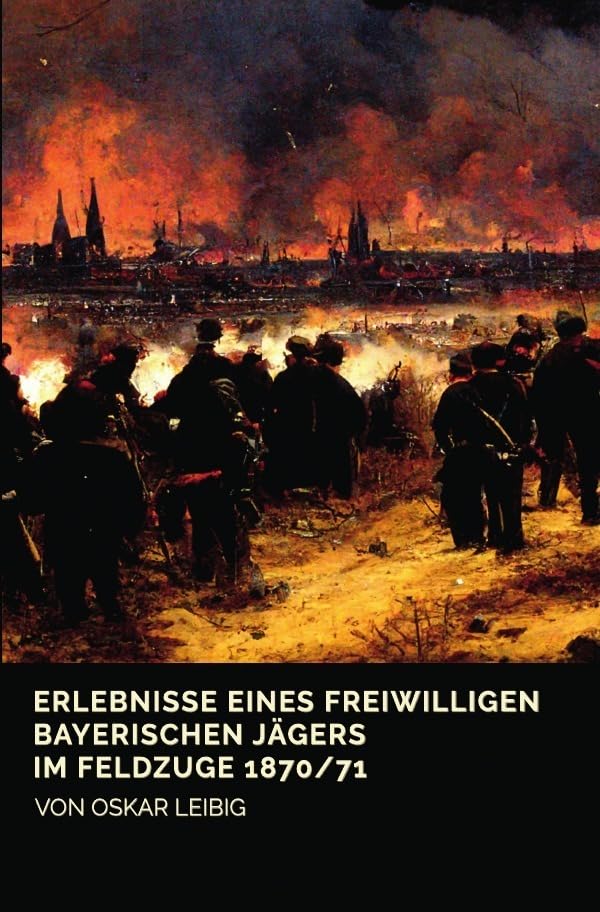 Erlebnisse eines freiwilligen bayerischen Jägers im Feldzuge 1870/71 Personalities