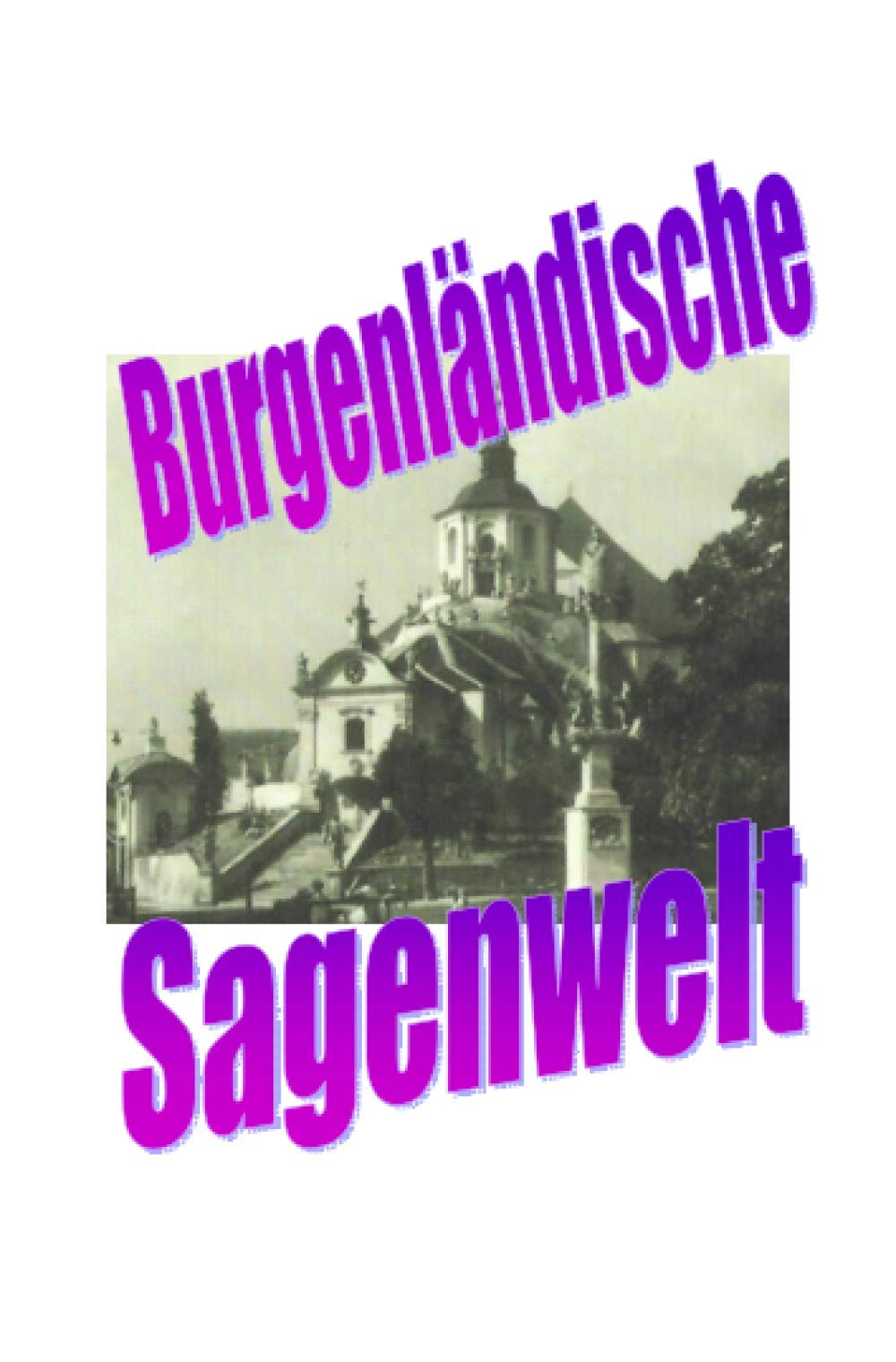 Burgenländische Sagenwelt Friedrich Moser Novels & Short Stories