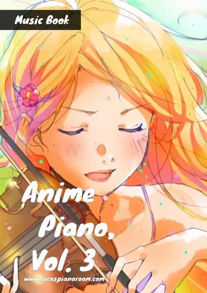 Anime Piano, Vol. 3: Easy Anime Piano Sheet Music for Beginners and Advanced Sheet Music