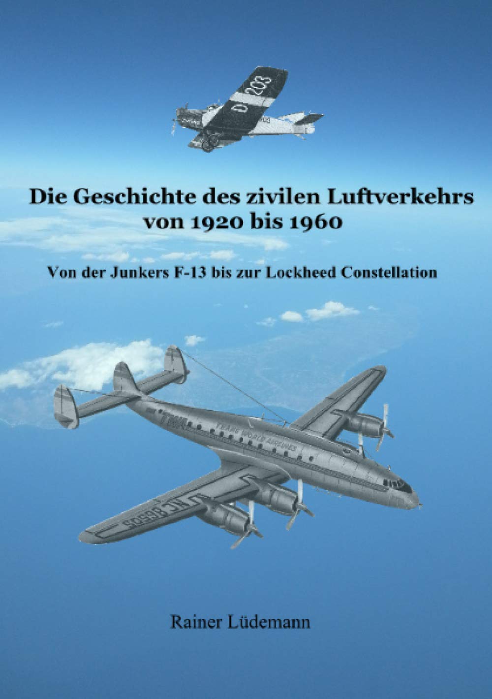 Die Geschichte des zivilen Luftverkehrs von 1920 bis 1960: Von der Junkers F-13 bis zur Lockheed Constellation Leisure, Home & Garden
