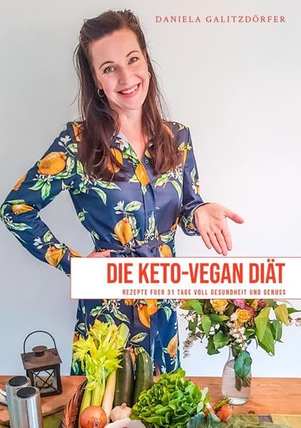 Die Keto-Vegan-Diät: Rezepte für 31 Tage voll Gesundheit und Genuss Health, Nutrition & Fitness