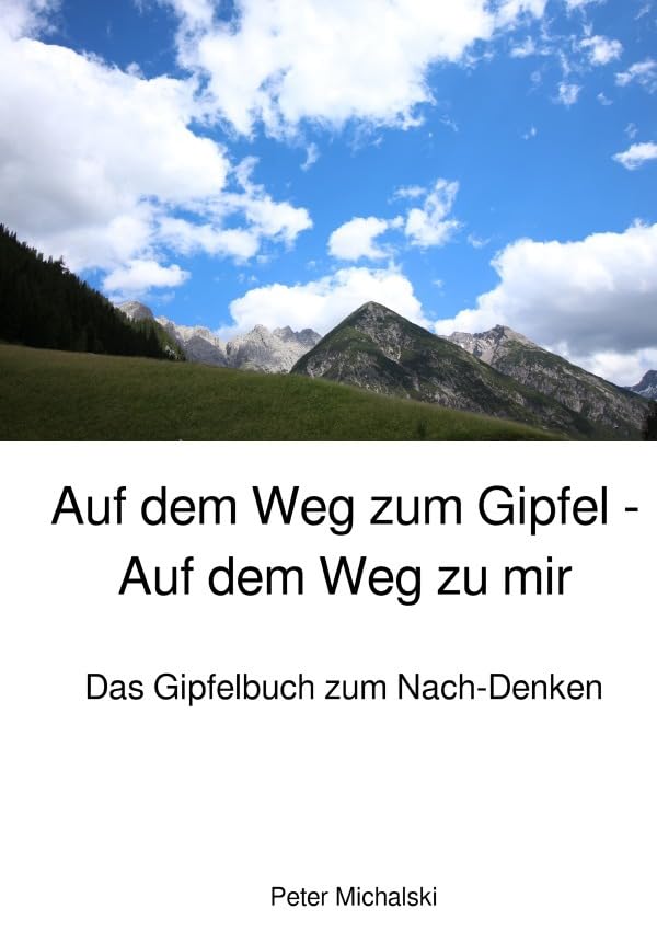 Auf dem Weg zum Gipfel - Auf dem Weg zu mir: Das Gipfelbuch zum Nach-Denken Health, Nutrition & Fitness