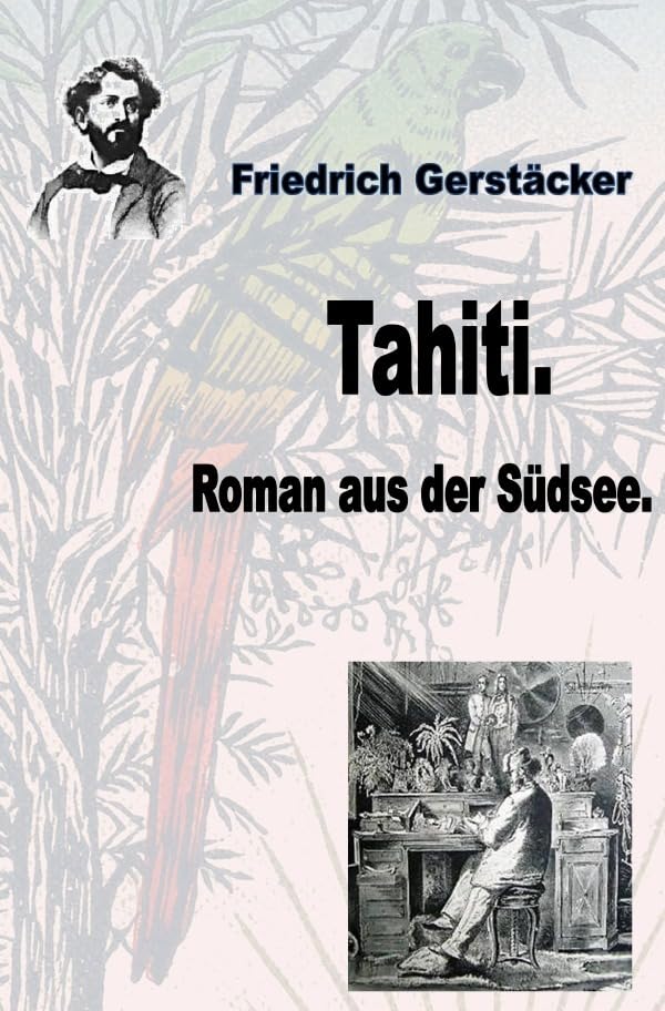 Werkausgabe Friedrich Gerstäcker Ausgabe letzter Hand / Tahiti: Roman aus der Südsee Action & Adventure