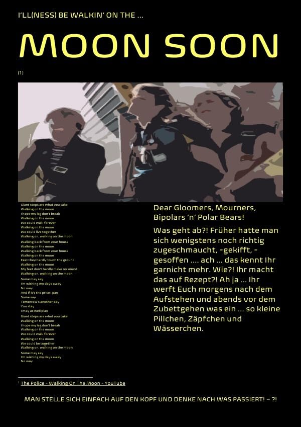 Für die Bundestagswahl 2X2Y einfach auf den Kopf gestellt! / I’LL(NESS) BE WALKIN‘ ON THE ... MOON SOON: Dear Gloomers, Mourners, Bipolars ‘n‘ Polar Bears! Was geht ab?! Social Sciences