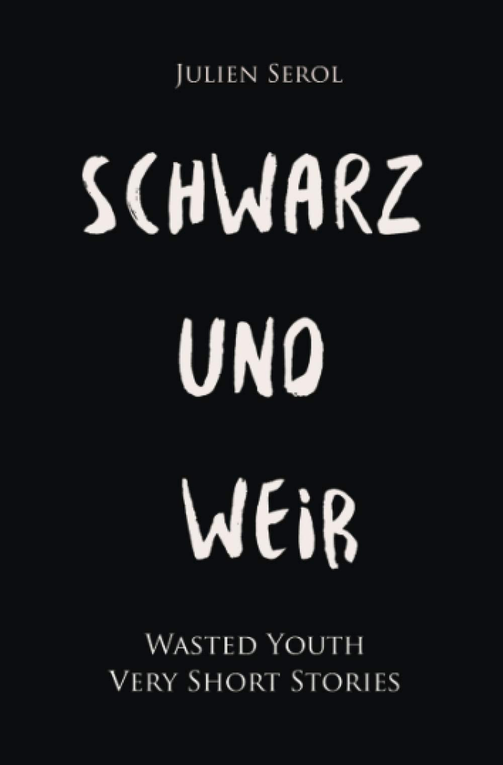 Schwarz und Weiß: Wasted Youth | Very Short Stories Essays & Short Stories