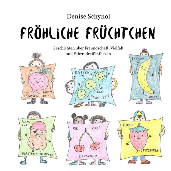 Fröhliche Früchtchen: Geschichten über Freundschaft, Vielfalt und Fahrradreifenflicken Essays & Short Stories