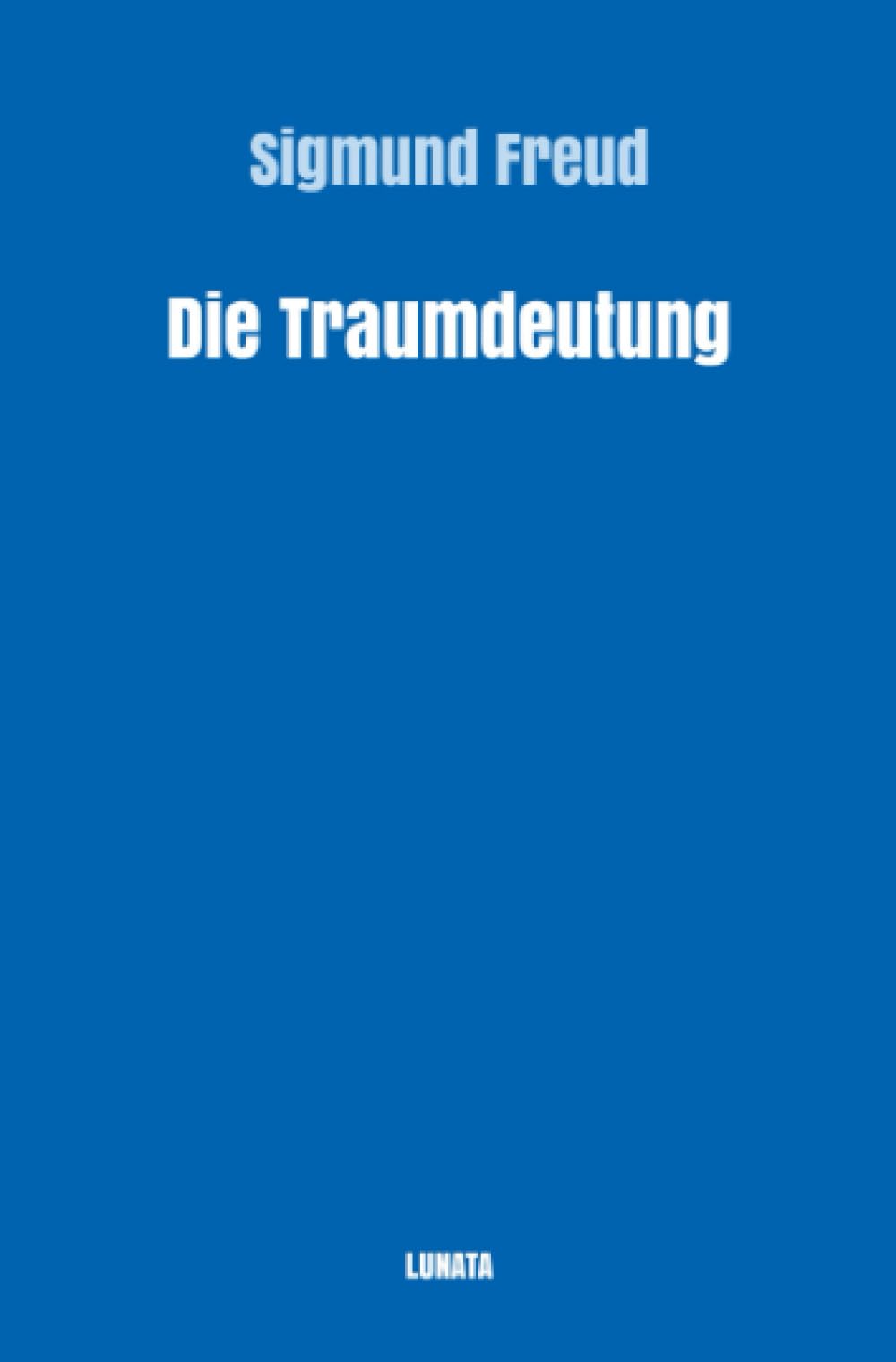 Die Traumdeutung (Sigmund Freud gesammelte Werke) Social Sciences
