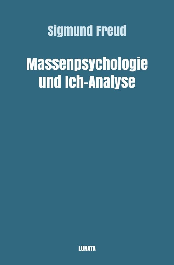 Sigmund Freud gesammelte Werke / Massenpsychologie und Ich-Analyse Social Sciences