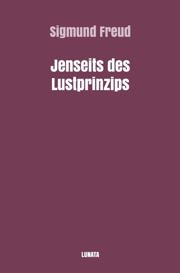 Sigmund Freud gesammelte Werke / Jenseits des Lustprinzips Social Sciences
