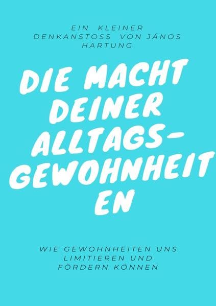 Die Macht Deiner Alltagsgewohnheiten: Wie Gewohnheiten uns limitieren und fördern können Health, Nutrition & Fitness