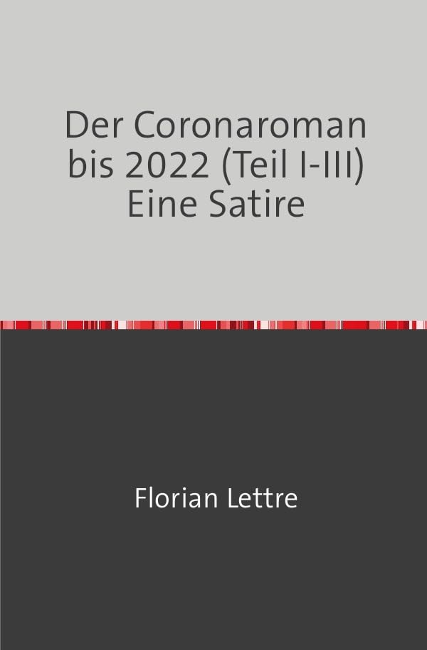 Der Corona-Roman bis 2022 (Teil I-III): Eine Satire Contemporary literature