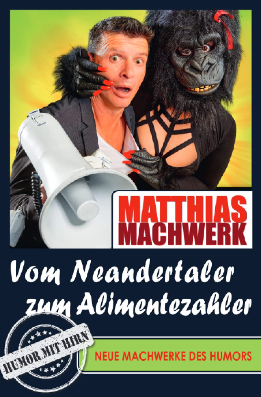 Vom Neandertaler zum Alimentezahler - Neue Machwerke des Humors: Humor mit Hirn Philosophy