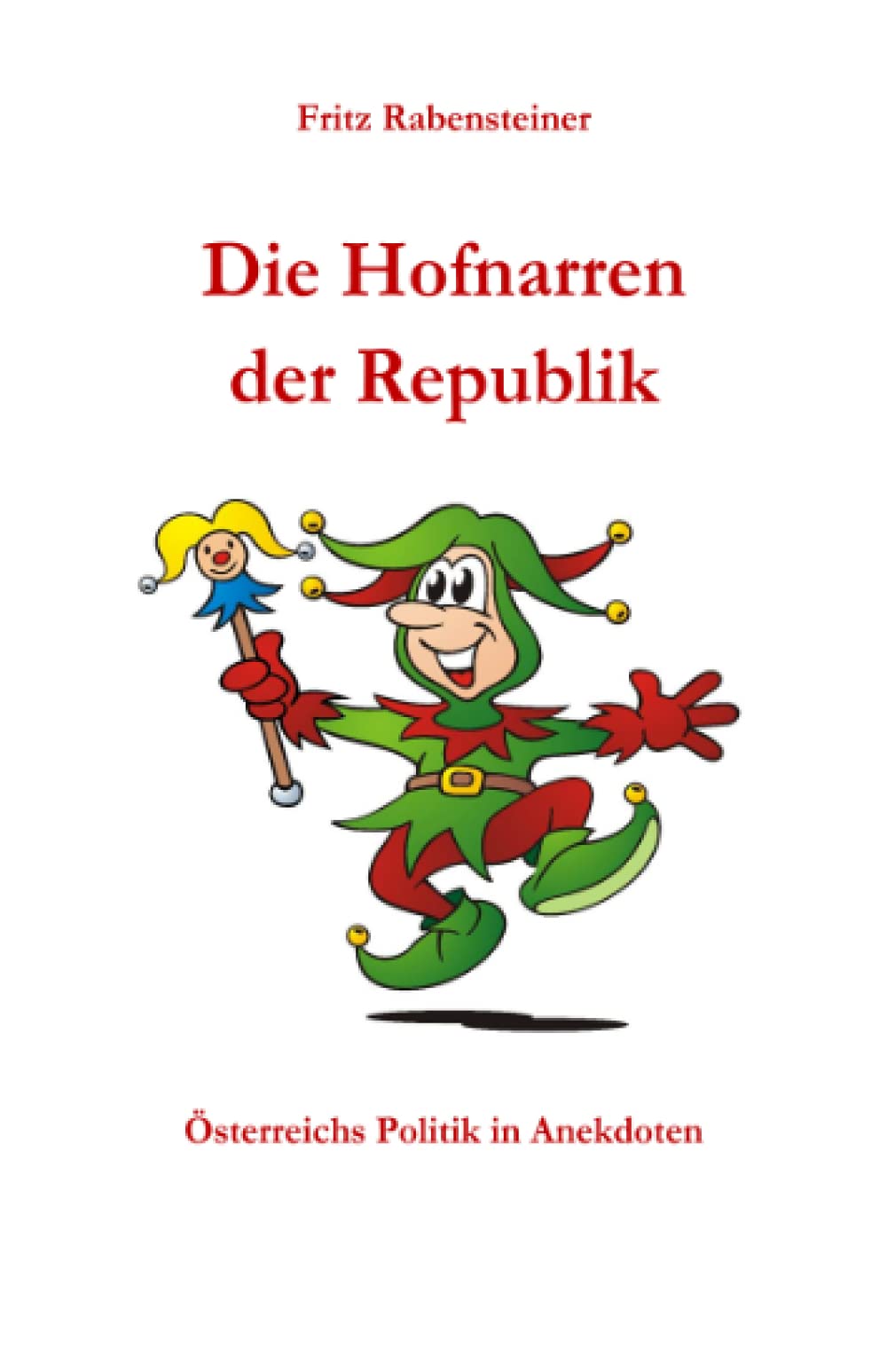Die Hofnarren der Republik: Österreichs Politik in Anekdoten Leisure, Home & Garden