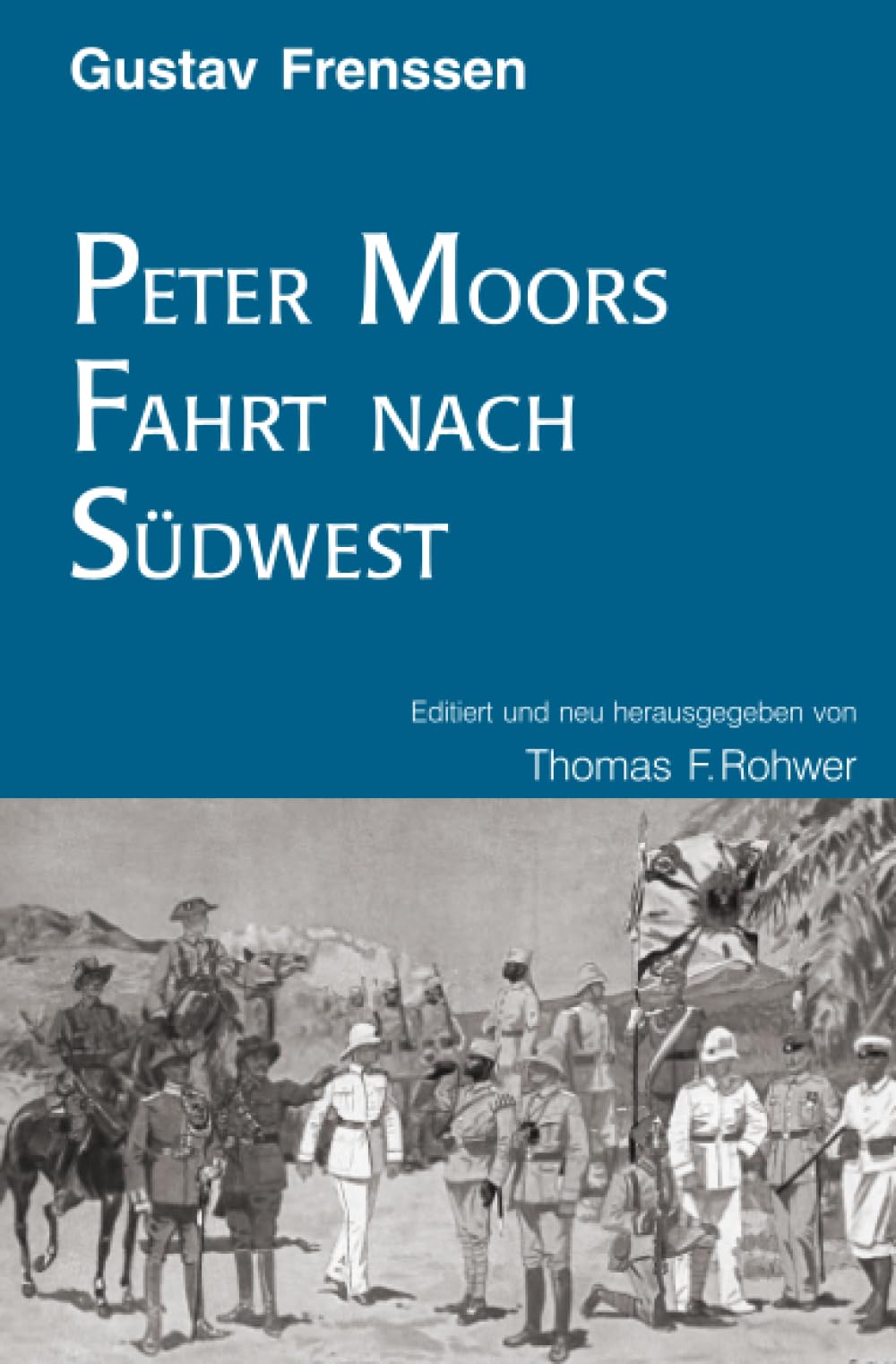 Gerhard Frenssen: Peter Moors Fahrt nach Südwest (Die Maritime Bibliothek) Politics & History