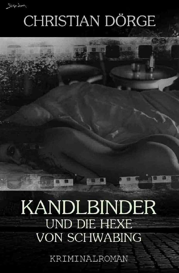 KANDLBINDER UND DIE HEXE VON SCHWABING (Signum-Edition): Ein München-Krimi - Kandlbinders zweiter Fall. Action & Adventure