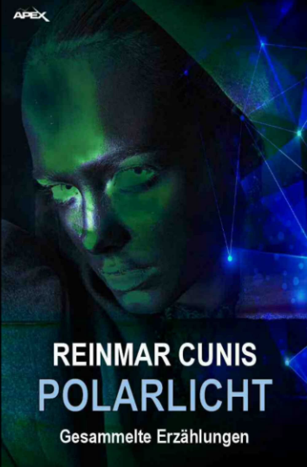 POLARLICHT - GESAMMELTE ERZÄHLUNGEN: Science-Fiction-Erzählungen Essays & Short Stories