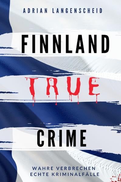 True Crime International / FINNLAND TRUE CRIME I Wahre Verbrechen – Echte Kriminalfälle: schockierende Kurzgeschichten über Mord, Raub, Entführung, Missbrauch und Diebstahl Medicine