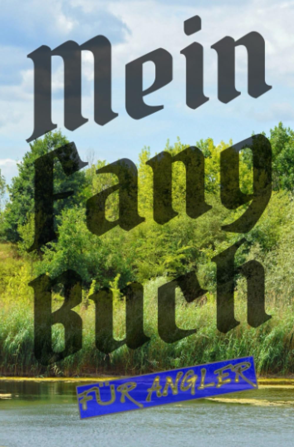 Mein Fangbuch für Angler: Angelbuch zum Ausfüllen | Zum Angeln auf Hecht, Zander, Barsch, Forelle, Aal, Karpfen, Hering uvm.| 6 x 9 | 200 vorgefertigte Seiten Hobbies & Crafts