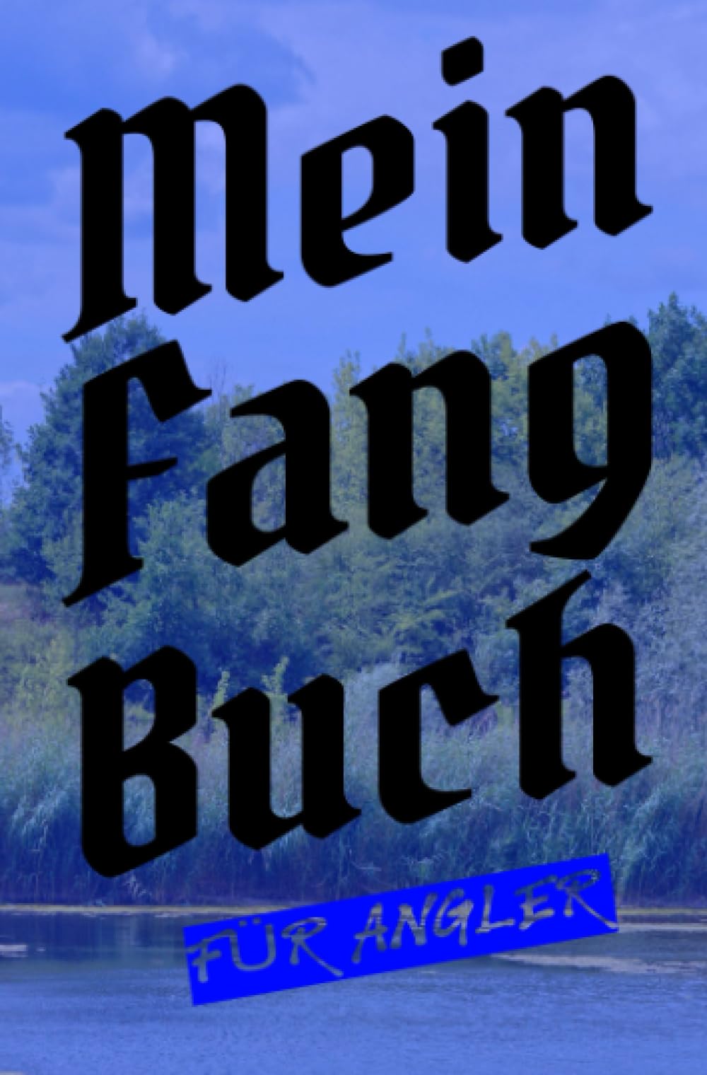 Mein Fangbuch für Angler: Angelbuch zum Ausfüllen | Zum Angeln auf Hecht, Zander, Barsch, Forelle, Aal, Karpfen, Hering uvm.| 6 x 9 | 200 vorgefertigte Seiten Hobbies & Crafts