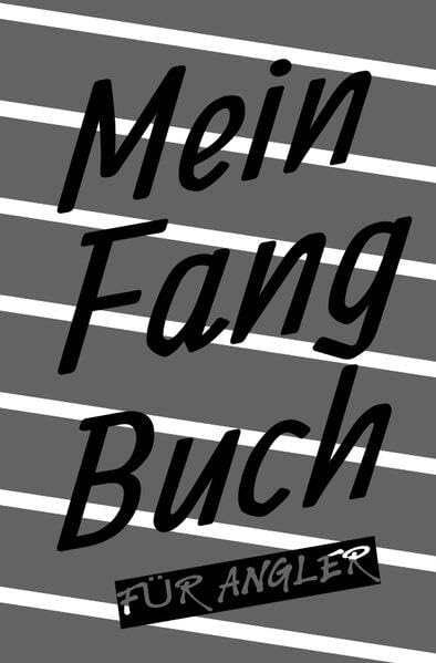 Mein Fangbuch für Angler: Angelbuch zum Ausfüllen | Zum Angeln auf Hecht, Zander, Barsch, Forelle, Aal, Karpfen, Hering uvm.| 6 x 9 | 200 vorgefertigte Seiten Hobbies & Crafts