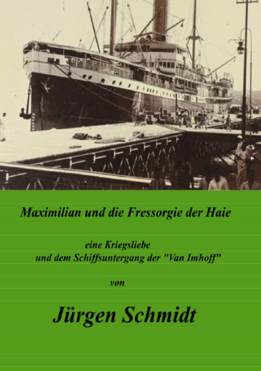 Maximilian und die Fressorgie der Haie: der Untergang der "Van Imhoff" Contemporary literature