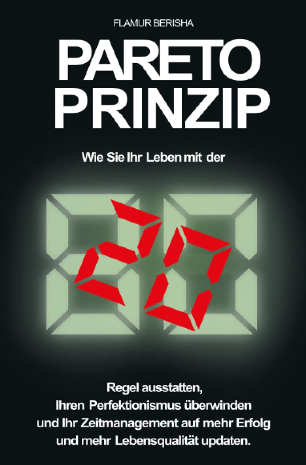 Pareto Prinzip: Wie Sie Ihr Leben mit der 80/20 Regel ausstatten, Ihren Perfektionismus überwinden und Ihr Zeitmanagement auf mehr Erfolg und Lebensqualität updaten Business, Finance & Career