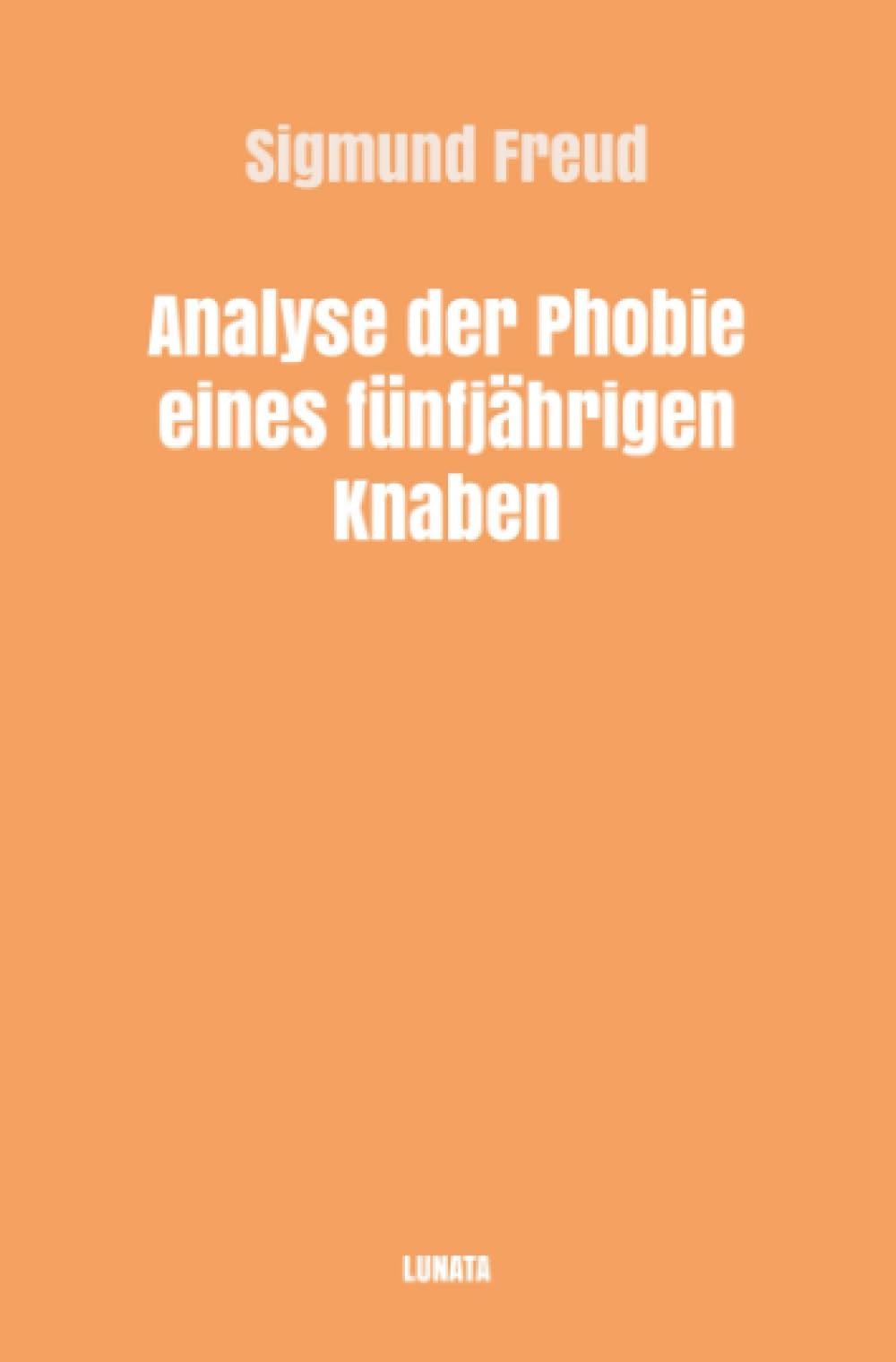 Analyse der Phobie eines fünfjährigen Knaben (Sigmund Freud gesammelte Werke) Medicine