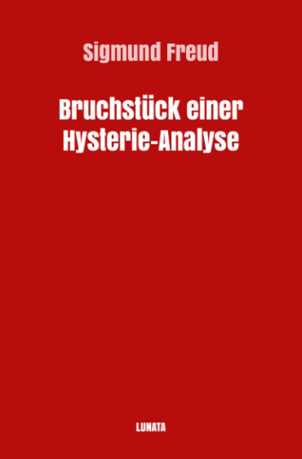 Bruchstück einer Hysterie-Analyse (Sigmund Freud gesammelte Werke) Medicine