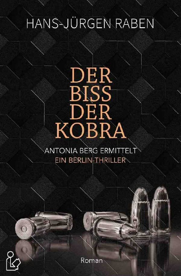 DER BISS DER KOBRA - ANTONIA BERG ERMITTELT: Ein Berlin-Thriller Action & Adventure
