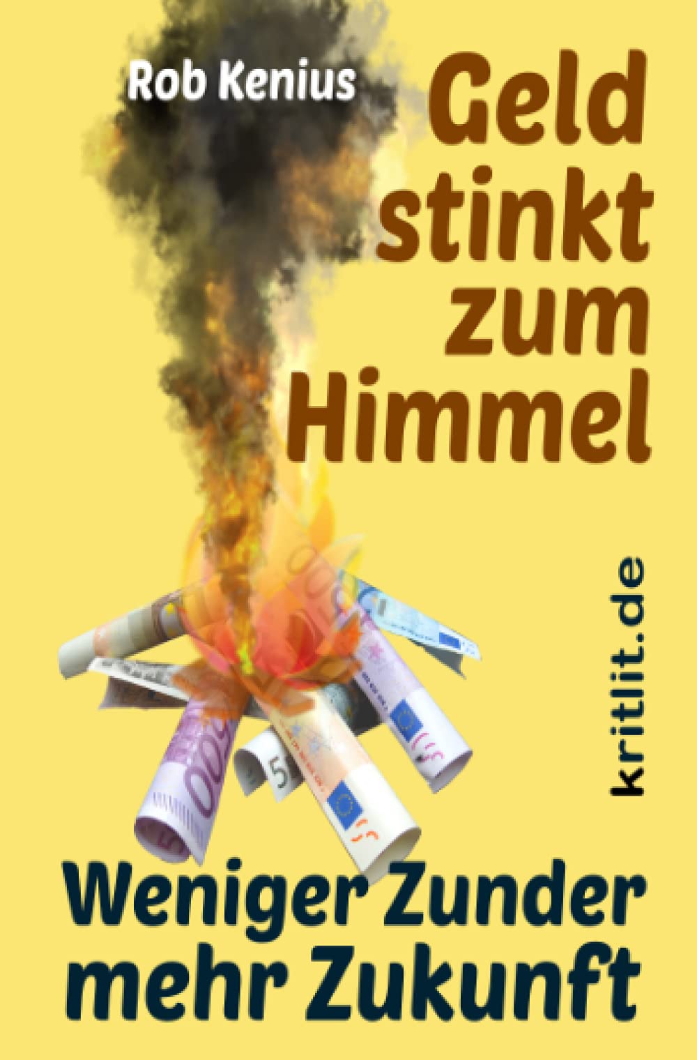 Geld stinkt zum Himmel: Weniger Zunder, mehr Zukunft! Business, Finance & Career