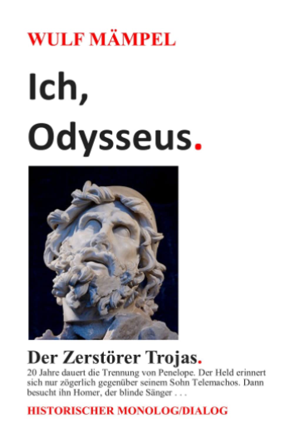 Ich, Odysseus. Der Zerstörer Trojas.: Historischer Monolog/Dialog Politics & History