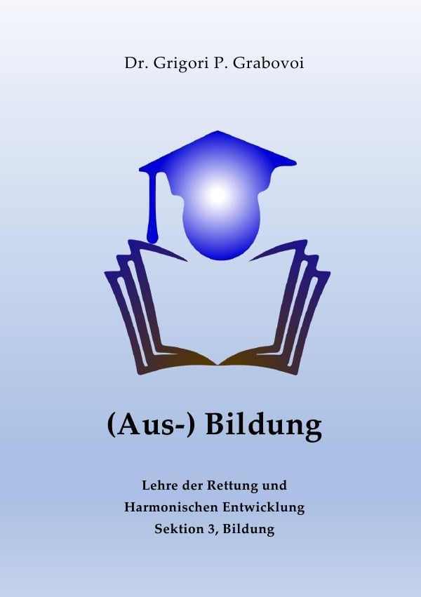 Lehre der Rettung und Harmonischen Entwicklung / (Aus-) Bildung von Grigori Grabovoi: Bildung ist jener Ansporn, der für ewige Stabilität sorgt Business, Finance & Career