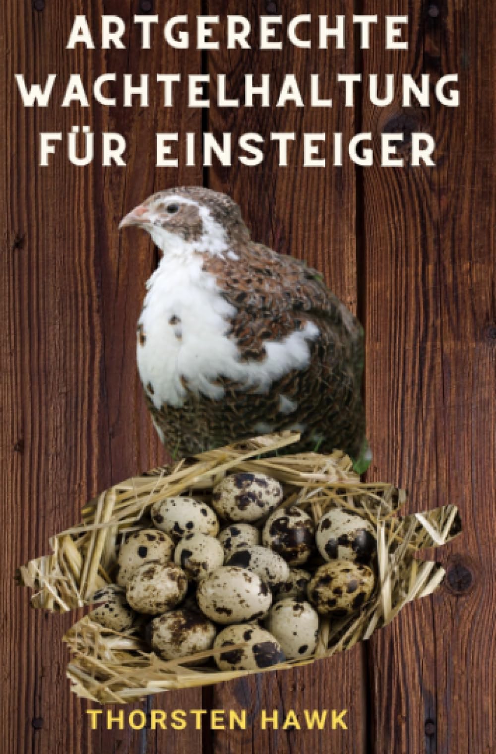 Artgerechte Wachtelhaltung für Einsteiger: 1x1 Ratgeber zum Wachteln halten und Zucht von japanische Legewachteln Pets