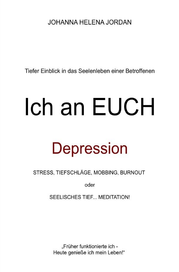 Ich an Euch: Depression, Tiefer Einblick in das Seelenleben einer Betroffenen Health, Nutrition & Fitness