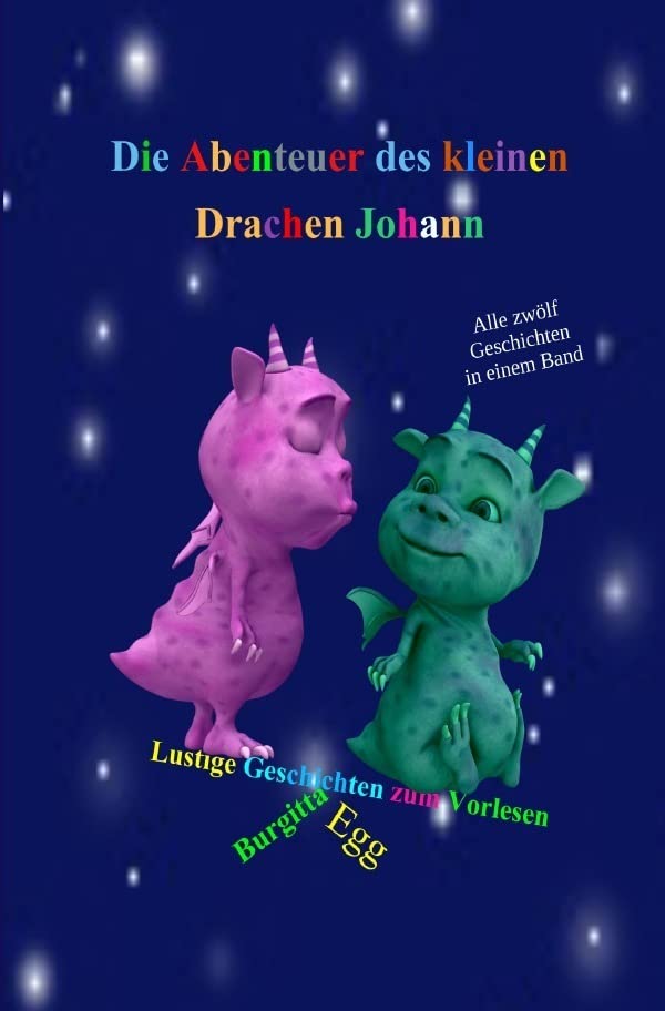 Die Abenteuer des kleinen Drachen Johann: Johanns lustige Abenteuer auf seinem Weg in den Drachenwald - Alle zwölf Geschichten in einem Band! Humour & Satire