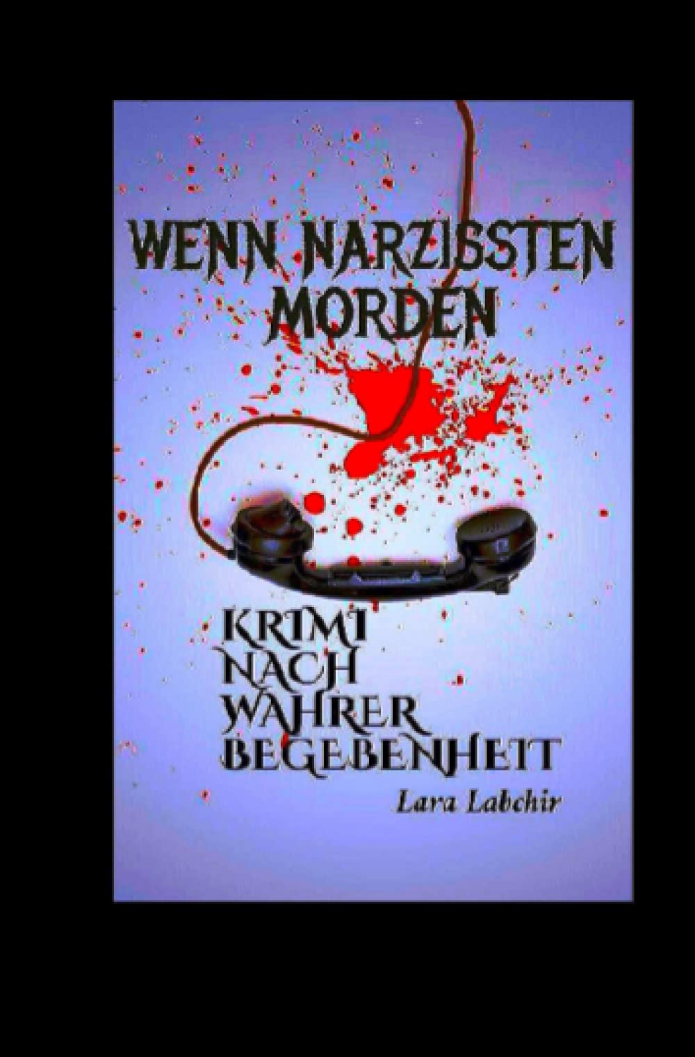 Wenn Narzissten morden: Krimi nach wahrer Begebenheit Action & Adventure