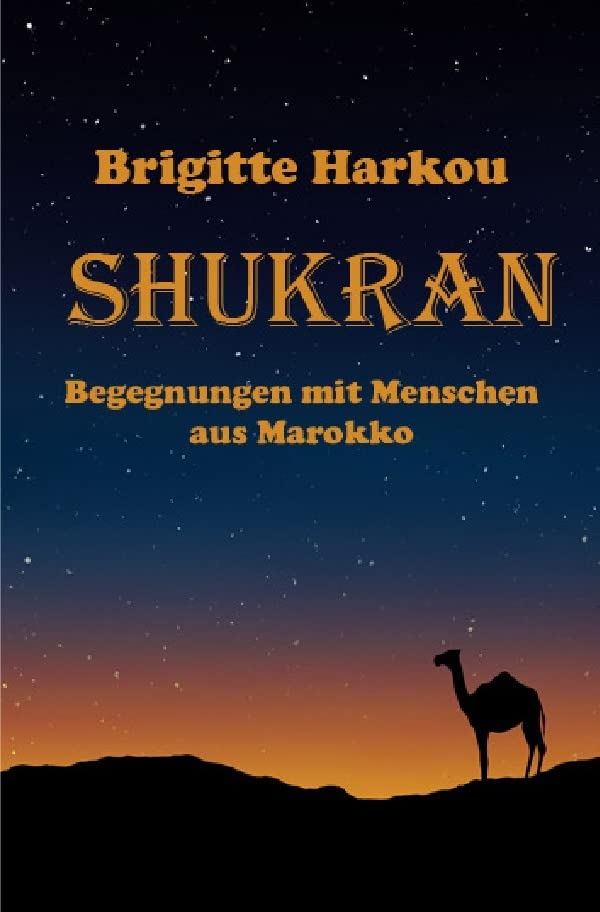 SHUKRAN - Begegnungen mit Menschen aus Marokko Essays & Short Stories